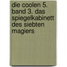 Die coolen 5. Band 3. Das Spiegelkabinett des siebten Magiers door Sibylle Rieckhoff