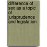 Difference Of Sex As A Topic Of Jurisprudence And Legislation by Sheldon Amos
