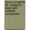 Direct To Toefl ® Ibt. Student's Book With Website Component door Lin Lougheed