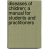 Diseases Of Children; A Manual For Students And Practitioners by C. Alexander Rhodes