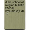 Duke School of Religion Bulletin £Serial] (Volume 2(1-3), 19 door Duke School of Religion