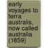 Early Voyages To Terra Australis, Now Called Australia (1859)