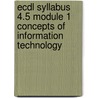 Ecdl Syllabus 4.5 Module 1 Concepts Of Information Technology door Onbekend