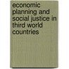 Economic Planning And Social Justice In Third World Countries door Ozay Mehmet