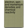 Electron, Spin And Momentum Densities And Chemical Reactivity door Paul G. Mezey