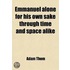 Emmanuel Alone, For His Own Sake Through Time And Space Alike