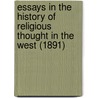 Essays In The History Of Religious Thought In The West (1891) by Brooke Foss Westcott