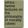 Ethics - Twelve Lectures On The Philosophy Of Morality (obee) door David Wiggins