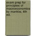 Exam Prep For Principles Of Macroeconomics By Mankiw, 4th Ed.