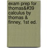Exam Prep For Thomas&#39 Calculus By Thomas & Finney, 1st Ed. door Randall Thomas