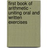 First Book Of Arithmetic - Uniting Oral And Written Exercises door Emerson Elbridge White