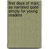 First Days Of Man; As Narrated Quite Simply For Young Readers