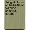 Flying Sketches Of The Battle Of Waterloo, Brussels, Holland door Newman Smith