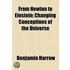 From Newton To Einstein; Changing Conceptions Of The Universe
