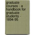 Graduate Courses - A Handbook For Graduate Students - 1894-95