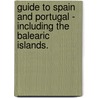 Guide To Spain And Portugal - Including The Balearic Islands. door Henry O'Shea