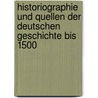 Historiographie und Quellen der deutschen Geschichte bis 1500 door Mathilde Jansen