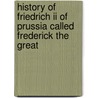 History Of Friedrich Ii Of Prussia Called Frederick The Great door Thomas Carlyle