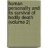 Human Personality And Its Survival Of Bodily Death (Volume 2)