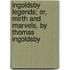 Ingoldsby Legends; Or, Mirth And Marvels, By Thomas Ingoldsby