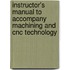 Instructor's Manual To Accompany Machining And Cnc Technology
