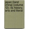 Japan £And China] (Volume 12); Its History, Arts and Literat door Frank Brinkley