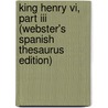King Henry Vi, Part Iii (Webster's Spanish Thesaurus Edition) door Reference Icon Reference