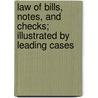 Law Of Bills, Notes, And Checks; Illustrated By Leading Cases door Melville Madison Bigelow