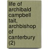 Life Of Archibald Campbell Tait, Archbishop Of Canterbury (2) door Randall Thomas Davidson