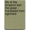 Life Of The Emperor Karl The Great - Translated From Eginhard door William Glaister