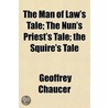 Man Of Law's Tale; The Nun's Priest's Tale; The Squire's Tale door Geoffrey Chaucer