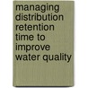 Managing Distribution Retention Time to Improve Water Quality door Malcolm Brandt