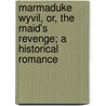 Marmaduke Wyvil, Or, The Maid's Revenge; A Historical Romance door Henry William Herbert