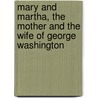 Mary And Martha, The Mother And The Wife Of George Washington door Professor Benson John Lossing