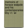 Memoirs of Horace Walpole and His Contemporaries £By R.F. Wi door Robert Folkestone Williams
