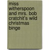 Miss Witherspoon and Mrs. Bob Cratchit's Wild Christmas Binge door Christopher Durang