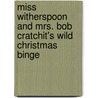 Miss Witherspoon and Mrs. Bob Cratchit's Wild Christmas Binge by Christopher Durang