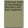 Molecular Basis Of Neurological Disorders And Their Treatment door John W. Garrod