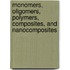 Monomers, Oligomers, Polymers, Composites, And Nanocomposites