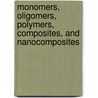 Monomers, Oligomers, Polymers, Composites, And Nanocomposites door Richard A. Pethrick