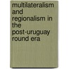 Multilateralism And Regionalism In The Post-Uruguay Round Era door Willem T.M. Molle