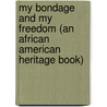 My Bondage and My Freedom (an African American Heritage Book) door Frederick Douglass