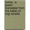 Nurse,; A Poem. Translated From The Italian Of Luigi Tansillo door Luigi Tansillo