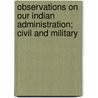 Observations On Our Indian Administration; Civil And Military door James Caulfield