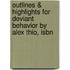 Outlines & Highlights For Deviant Behavior By Alex Thio, Isbn