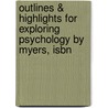 Outlines & Highlights For Exploring Psychology By Myers, Isbn by Cram101 Textbook Reviews