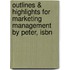 Outlines & Highlights For Marketing Management By Peter, Isbn