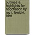 Outlines & Highlights For Negotiation By Roy J. Lewicki, Isbn