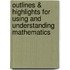 Outlines & Highlights For Using And Understanding Mathematics