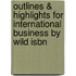 Outlines & Highlights For International Business By Wild Isbn